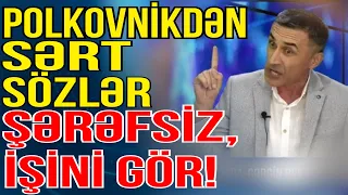 Polkovnikdən sərt sözlər: Şərəfsiz, get işinlə məşğul ol! - Media Turk TV