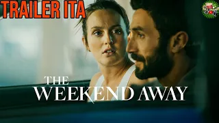 THE WEEKEND AWAY (2022) Trailer ITA del FILM con Leighton Meester | Netflix