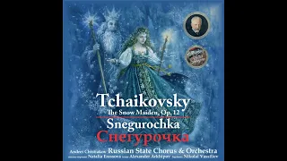 Tchaikovsky: The Snow Maiden (Sneguroshka) Op. 12 (1873) Lel's Second Song. Allegro.