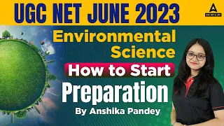 How to Start UGC NET Preparation for Environmental Science Paper 2 I By Anshika Pandey