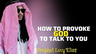 How To Provoke God To Talk To You||Prophet Lovy Elias
