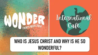 Who is Jesus Christ and why is He so wonderful? | iCafe | Wonder 2024