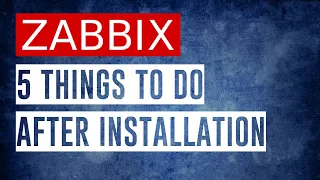 5 Things To Do After Installing ZABBIX