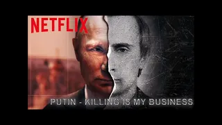 Netflix Trailer - "Putin - Killing Is My Business"