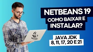 Como Baixar e Instalar o Netbeans 19 com Java JDK 8, 11, 17, 20 e 21