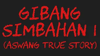 GIBANG SIMBAHAN I (Aswang True Story)