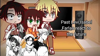 Past Levi,Isabel,Farlan react to future(A little spoilers)Des