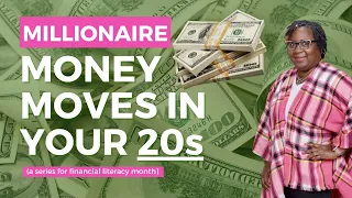 Millionaire Money Moves for Women in Their 20s | Financial Literacy Month