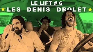LE LIFT #6  - Les Denis Drolet