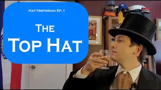 You're the Top! A History of the Top Hat