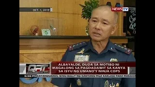 QRT: Albayalde, duda sa motibo ni Magalong sa pagdadawit sa kanya sa isyu ng umano'y ninja cops