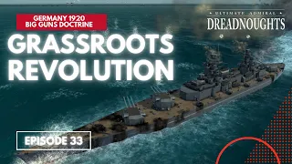 Grassroots Revolution - Germany 1920 Big Guns Episode 33 - Ultimate Admiral Dreadnoughts