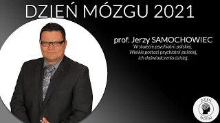 Prof. Jerzy Samochowiec - W stulecie psychiatrii polskiej. Wielkie postaci psychiatrii polskiej