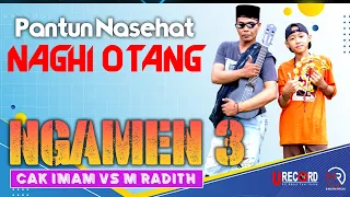 NGAMEN 3 - CAK IMAM Vs RADITH | VERSI PANTUN | NAGHI OTANG