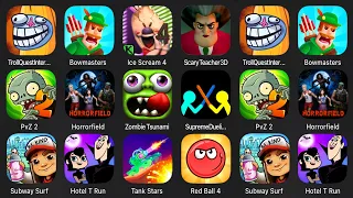 Troll Quest Internet Memes,Bowmasters,Ice Scream 4,Scary Teacher 3D,PvZ 2,Horrorfield,Zombie Tsunami