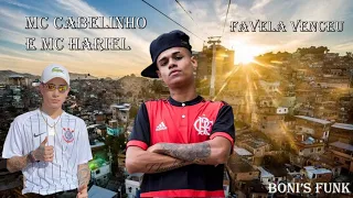 MC Cabelinho e  MC Hariel - Favela Venceu  (Prod. DJ Juninho)