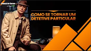 Curso de detetive particular.  Sua profissão é investigar fatos e aconteciementos.