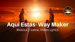 Aquí estás/te adorare- Way Maker (Música con letra)