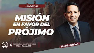 MISIÓN EN FAVOR DEL PROJIMO - LECCIÓN 7 - Pr. Rubén Bullón