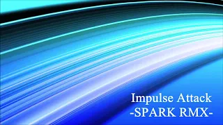 【Trance】Impulse Attack -SPARK RMX- Silvia[Official]