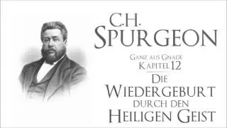 Kp12 - Die Wiedergeburt durch den Heiligen Geist - C H  Spurgeon