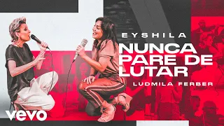 Eyshila, Ludmila Ferber - Nunca Pare De Lutar