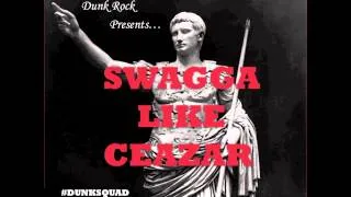 Dunk Rock- Swagga Like Caezar