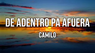 Camilo - De Adentro Pa Afuera (Letra/Lyrics) | Parece que cuando algo pasa