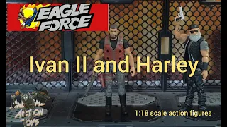 Eagle Force 🦅 Returns Ivan II, & Harley 1:18 scale action figures. More great releases!