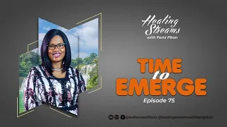 Healing Streams Episode 75   Time To Emerge