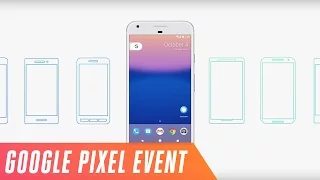 Google’s Pixel phone event in 10 minutes