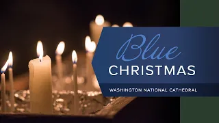 December 16, 2020: Blue Christmas at Washington National Cathedral