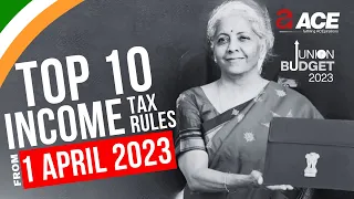 10 Big Tax Rules applicable from 1 Apr 2023 | Tax Changes Amendments For FY 2023-24 | Ace Group