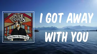 I Got Away with You (Lyrics) - Luke Combs