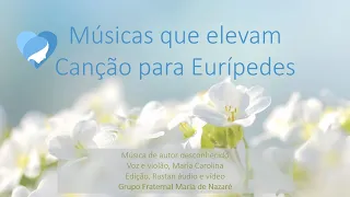 Canção para Eurípedes - Músicas que elevam
