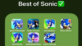 Sonic Racing,Sonic Dream Team,Sonic Dash1,Sonic Dash 2 Sonic Boom,Sonic Dash Plus,Sonic Forces,Prime