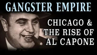 "The Rise of Al Capone, Chicago & The Gangster Empire" - Part One