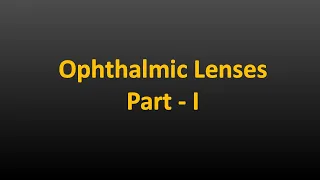 Ophthalmic Lenses Part 1