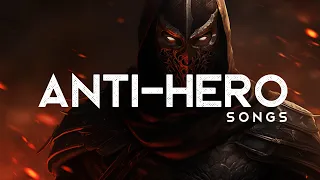 Badass Anti-Hero Songs (LYRICS)