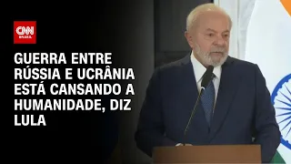 Guerra entre Rússia e Ucrânia está cansando a humanidade, diz Lula | CNN NOVO DIA