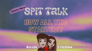 Spit talk Podcast :Episode #3 (How it started?)