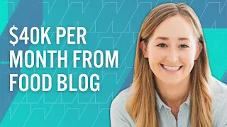 How Sarah Bond Grew Her Food Blog to 1M+ Visitors and $30-40k Per Month