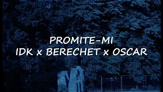IDK - PROMITE-MI feat. Oscar & Berechet