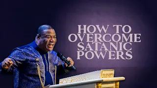 HOW TO OVERCOME SATANIC POWERS!