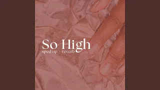 So High (sped up + reverb)