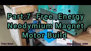 Part. 7  Free Energy Neodymium Magnet Motor Build