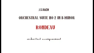 J.S.Bach- RONDEAU /orchestral accompaniment from  Suite No.2  in B minor,BWV 1067