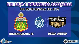 FIFA 22 | BHAYANGKARA FC VS DEWA UNITED | BRI LIGA 1 22/23 | FULL MATCH GAMEPLAY