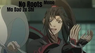 No Roots - Mo Dao Zu Shi (Meme)