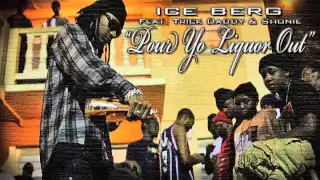 Ice Billion Berg - Pour Yo Liquor Out (Feat. Trick Daddy & Shonie)